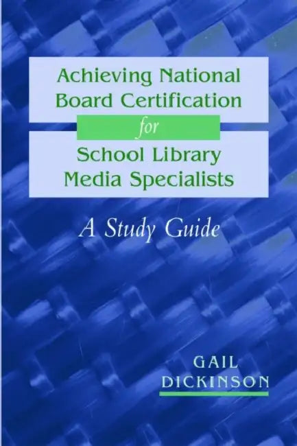 Achieving National Board Certification for School Library Media Specialists (English, Gail K. Dickinson)