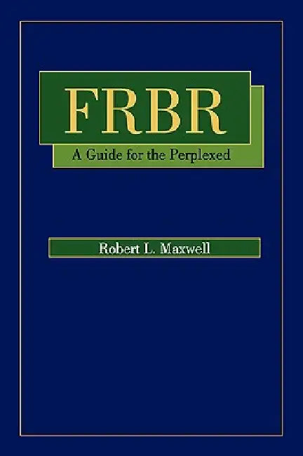 FRBR: A Guide for the Perplexed (English, Robert Maxwell)