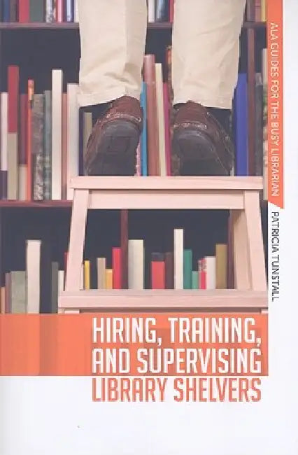 Hiring, Training, and Supervising Library Shelvers (English, Patricia Tunstall)