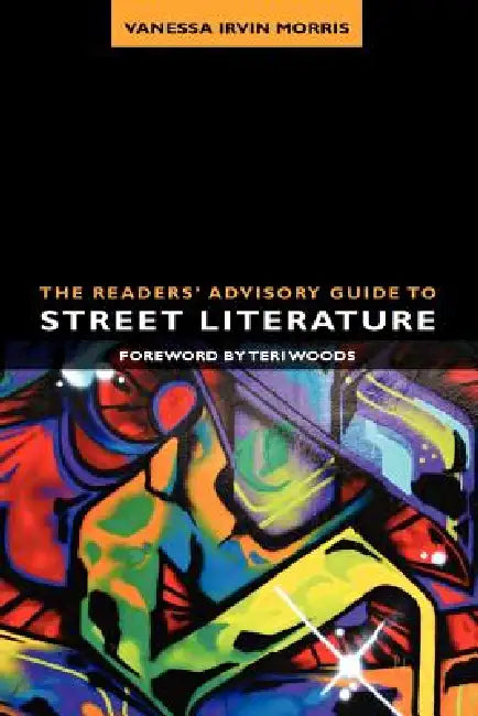The Readers' Advisory Guide to Street Literature (English, Vanessa Irvin Morris | Teri Woods)