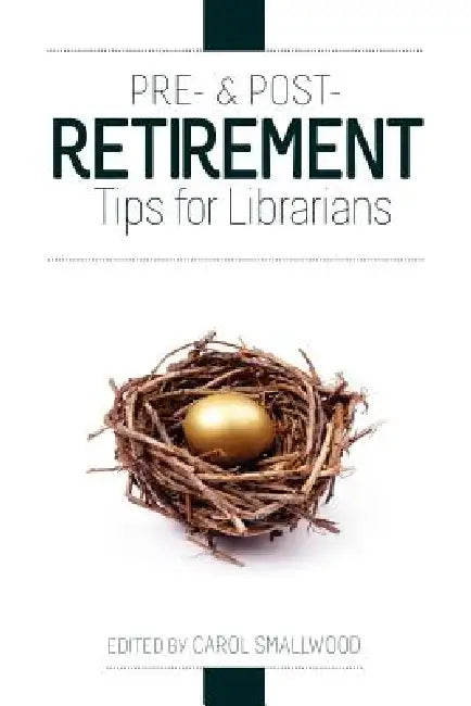 Pre- And Post-Retirement Tips for Librarians (English, Carol Smallwood)