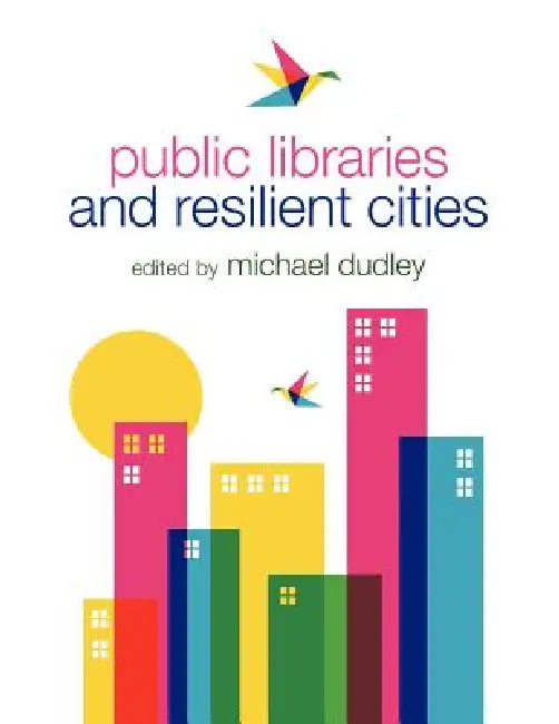 Public Libraries and Resilient Cities (English, Michael Dudley)