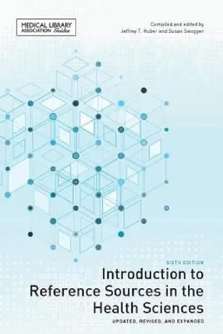 Introduction to Reference Sources in the Health Sciences (English, Jeffrey T. Huber | Susan Swogger)