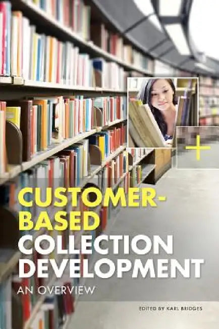 Customer-Based Collection Development (English, Karl Bridges)