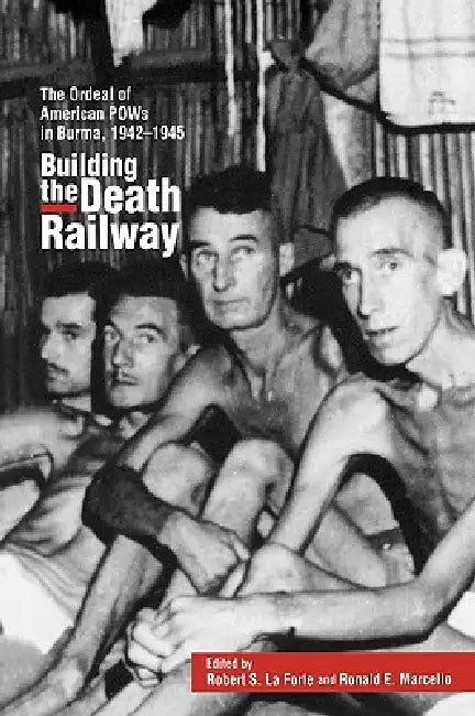 Building the Death Railway (English, Robert S. Laforte | Ronald E. Marcello)