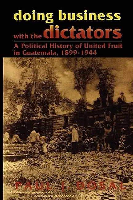 Doing Business with the Dictators (English, Paul J. Dosal)