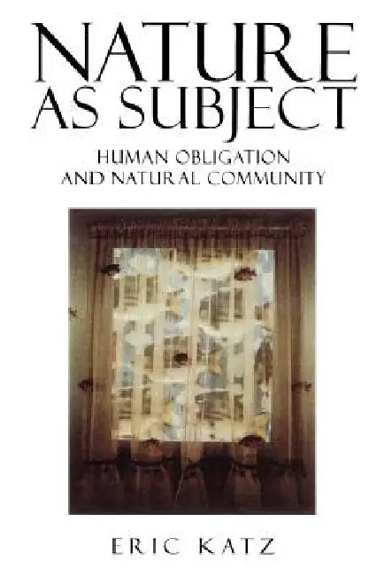 Nature as Subject (English, Eric Katz)