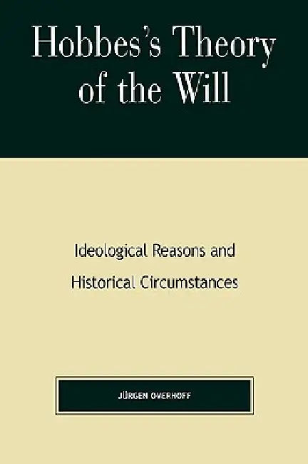 Hobbes's Theory of Will (English, Jurgen Overhoff)