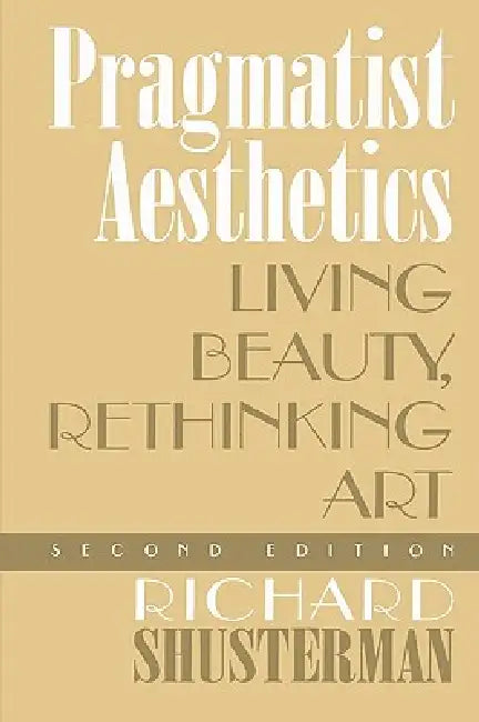 Pragmatist Aesthetics (English, Richard Shusterman)