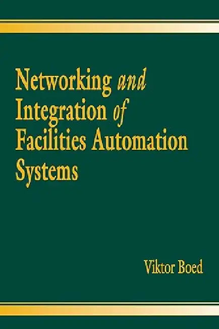 Networking and Integration of Facilities Automation Systems (English, Viktor Boed)