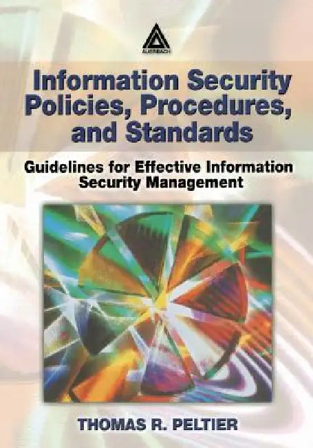 Information Security Policies, Procedures, and Standards (English, Thomas R. Peltier)