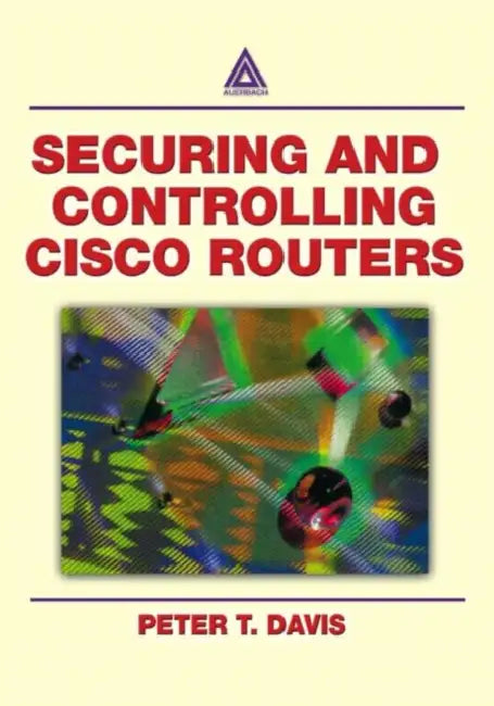 Securing and Controlling Cisco Routers (English, Peter T. Davis)