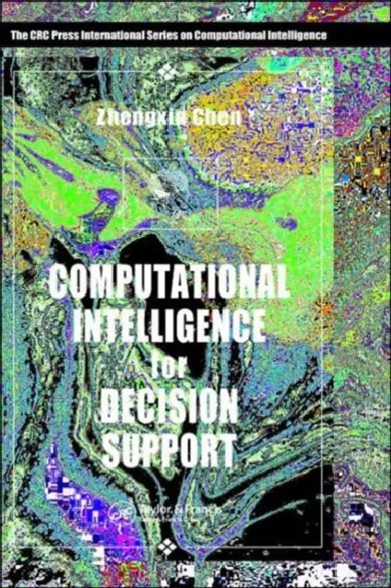 Computational Intelligence for Decision Support (English, Zhengxin Chen)