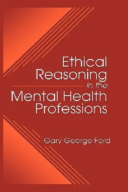 Ethical Reasoning in the Mental Health Professions (English, Gary G. Ford)