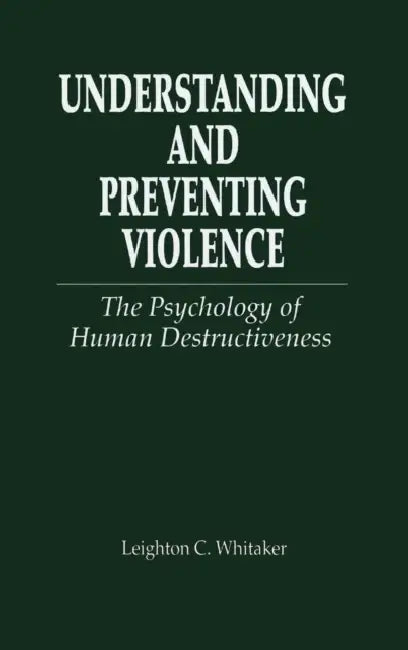 Understanding and Preventing Violence (English, Leighton C. Whitaker)