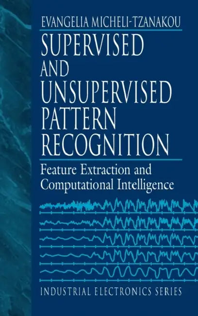 Supervised and Unsupervised Pattern Recognition (English, Evangelia Miche Tzanakou)