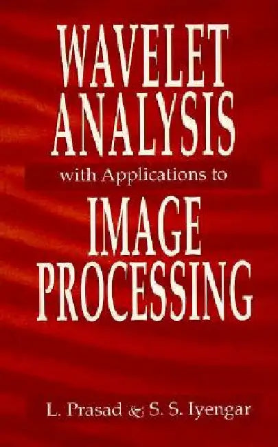 Wavelet Analysis With Applications To Image Processing (English, Lakshman Prasad | S. Sitharama Iyengar)