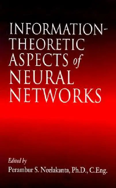 Information-Theoretic Aspects of Neural Networks (English, P. S. Neelakanta)