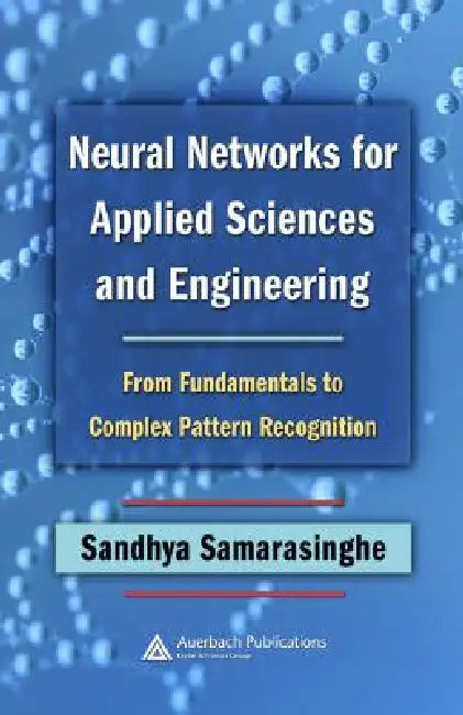Neural Networks for Applied Sciences and Engineering (English, Sandhya Samarasinghe)