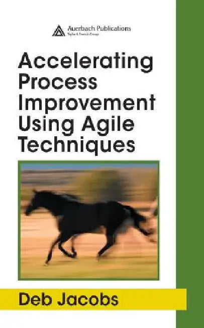 Accelerating Process Improvement Using Agile Techniques (English, Deb Jacobs)