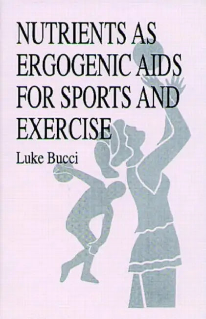 Nutrients as Ergogenic AIDS for Sports and Exercise (English, Luke R. Bucci)
