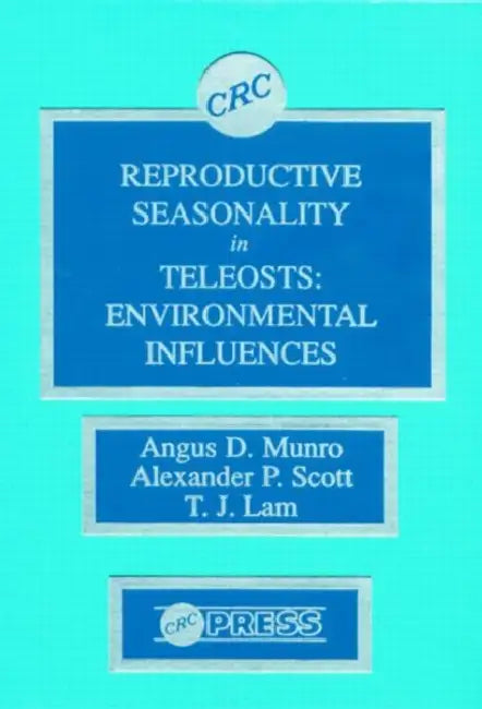 Reproductive Seasonality in Teleosts (English, Munro Angus D. | Alexander P. Scott | T. J. Lam)
