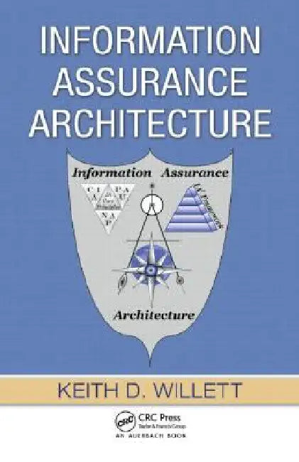 Information Assurance Architecture (English, Keith D. Willett)