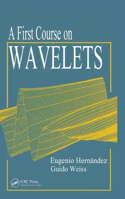 A First Course on Wavelets (English, Eugenio Hernandez | Guido Weiss)