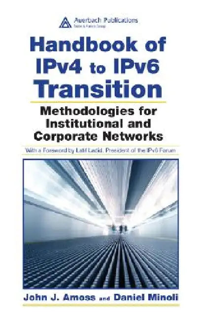 Handbook of IPv4 to IPv6 Transition (English, John J. Amoss | Daniel Minoli)