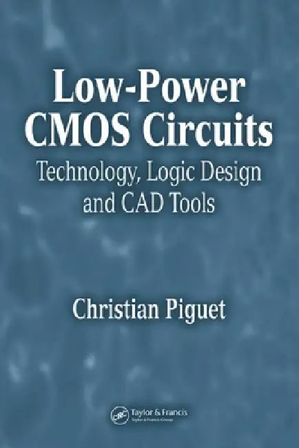 Low-Power CMOS Circuits (English, Christian Piguet)