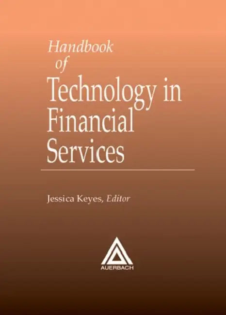 Handbook of Technology in Financial Services (English, Jessica Keyes)
