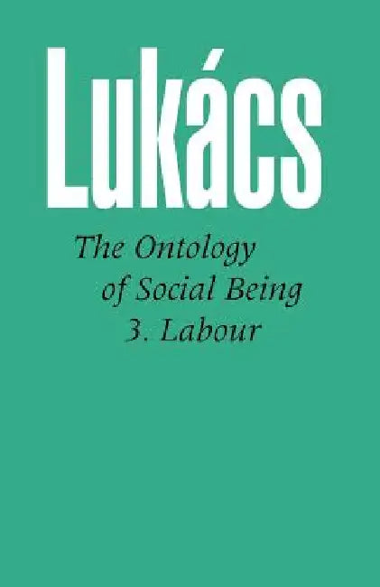 Ontology of Social Being Vol. 3 (English, Georg Lukacs)