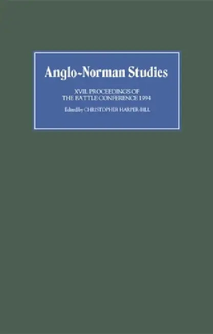 Anglo-Norman Studies XVII (English, Christopher Harper-Bill | Andrew Wareham | C. P. Lewis)