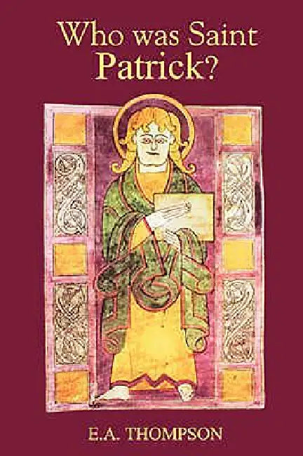 Who Was St Patrick? (English, E. a. Thompson)