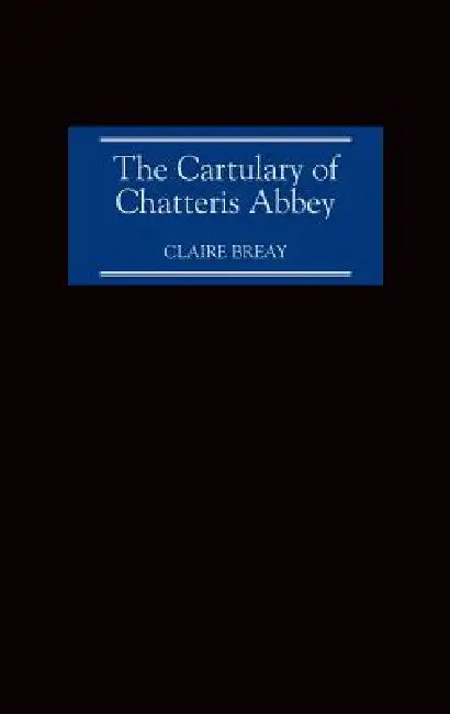 The Cartulary of Chatteris Abbey (English, Claire Breay)