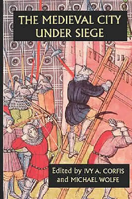 The Medieval City Under Siege (English, Ivy A. Corfis | Michael Wolfe | Bert Hall)