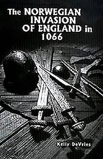 The Norwegian Invasion of England in 1066 (English, Kelly DeVries)