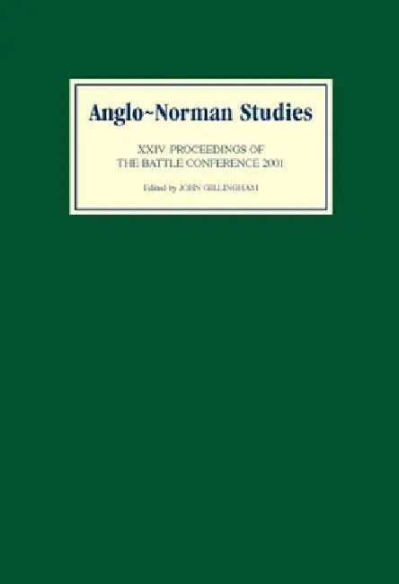 Anglo-Norman Studies XXIV (English, John B. Gillingham | Ann Williams | Dominique Pitte)