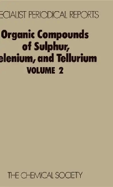Organic Compounds of Sulphur, Selenium, and Tellurium (English, D. H. Reid)