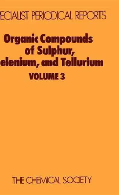 Organic Compounds of Sulphur, Selenium, and Tellurium (English, D. H. Reid)