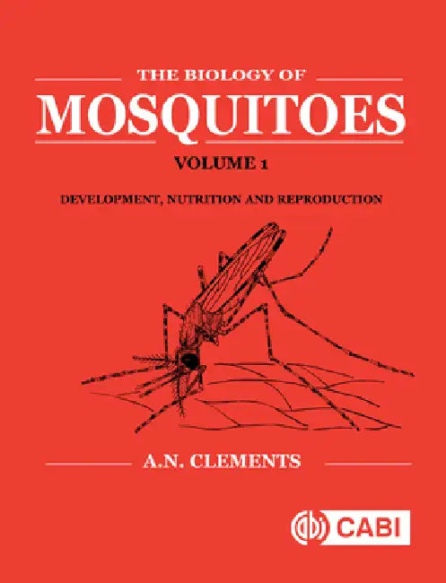 Biology of Mosquitoes, Volume 1 (English, Alan Clements)