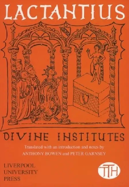 Lactantius (English, Anthony Bowen | Anthony Bowen | Peter Garnsey)