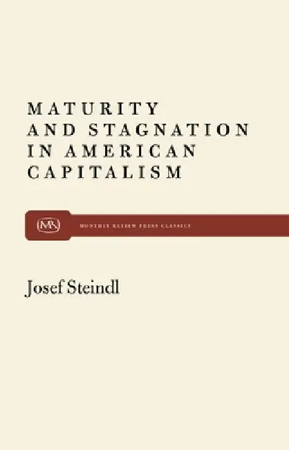Maturity and Stagnation in American Capitalism (English, Josef Steindl)
