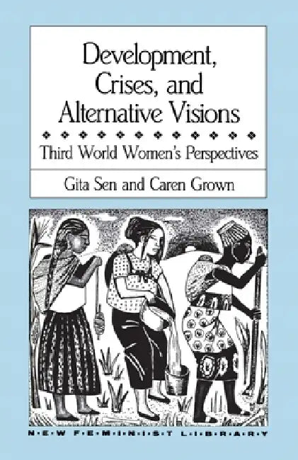 Development, Crises and Alternative Visions (English, Gita Sen | Caren Grown)