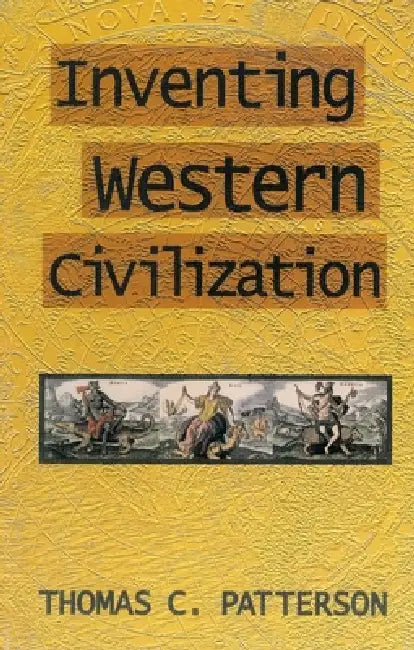 Inventing Western Civilization (English, Thomas C. Patterson)