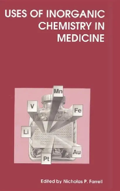 Uses of Inorganic Chemistry in Medicine (English, J. H. McNeill | Nicholas P. Farrell | Katherine H. Thompson)