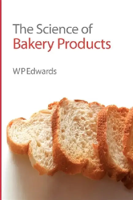 Science of Bakery Products (English, William P. Edwards)