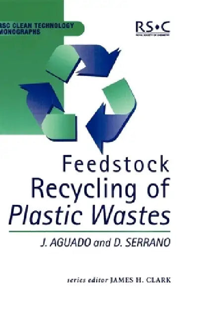 Feedstock Recycling of Plastic Wastes (English, James H. Clark | Jose Aguado | M. J. Braithwaite)
