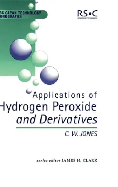 Applications of Hydrogen Peroxide and Derivatives (English, James H. Clark | C. W. Jones | M. J. Braithwaite)
