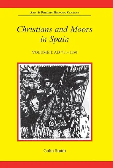 Christians and Moors in Spain, Volume I (English, Colin Smith)